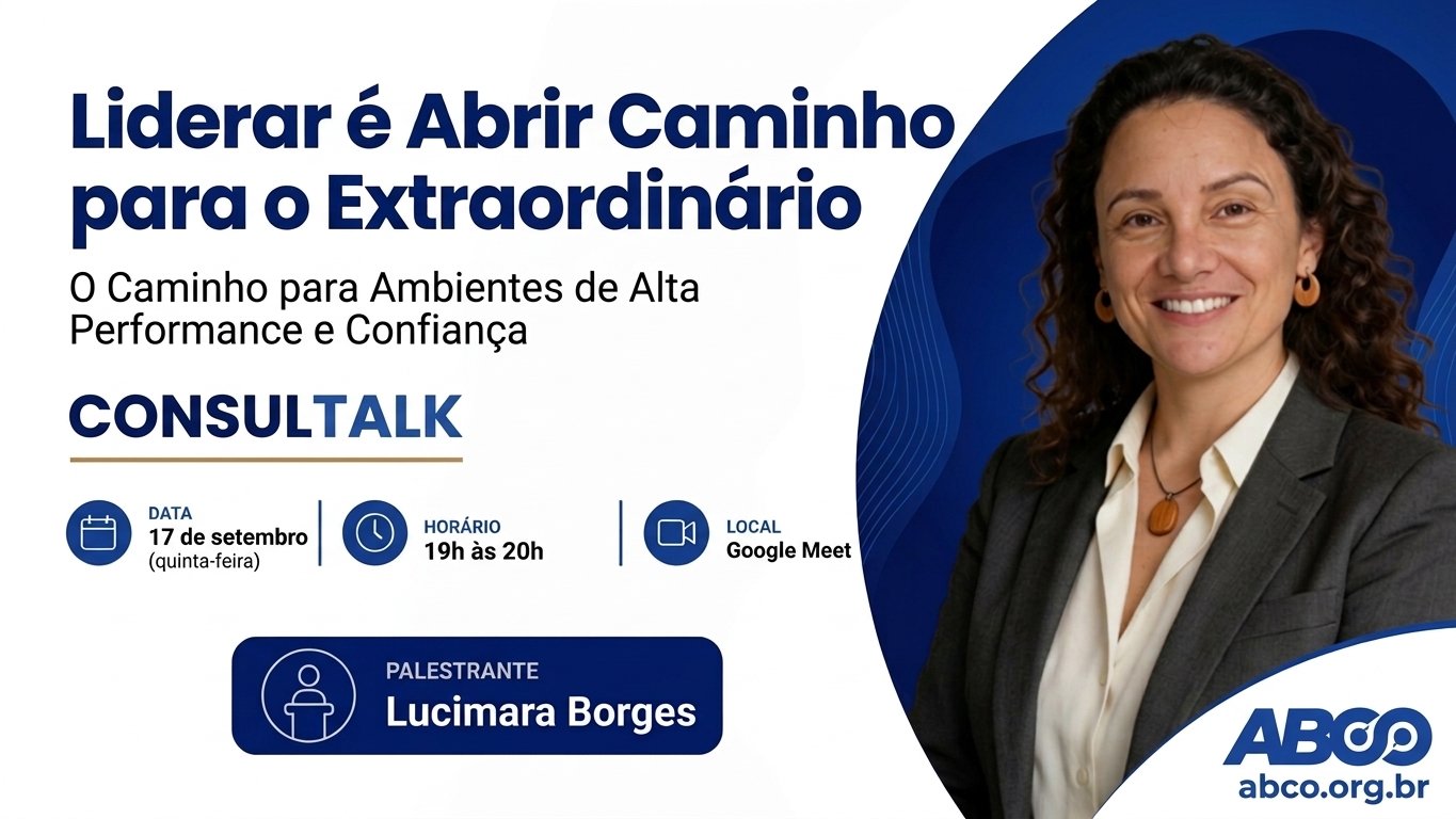 Liderar é Abrir Caminho para o Extraordinário | ConsulTalk ABCO